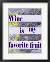 Wine is My Favorite Fruit Fine Art Print