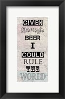 Given Enough Beer I Could Rule the World Fine Art Print