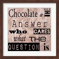 Chocolate is the Answer - square Fine Art Print