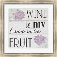 Wine is My Favorite Fruit I Fine Art Print