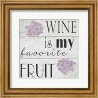 Wine is My Favorite Fruit I Fine Art Print