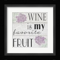Wine is My Favorite Fruit I Fine Art Print