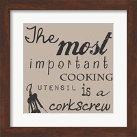 The Most Important Cooking Utensil is a Corkscrew Fine Art Print