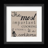 The Most Important Cooking Utensil is a Corkscrew Fine Art Print
