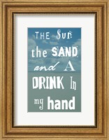 The Sun, The Sand and A Drink in My Hand Fine Art Print