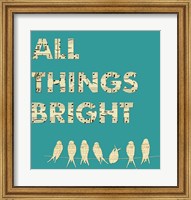 All Things Bright Fine Art Print