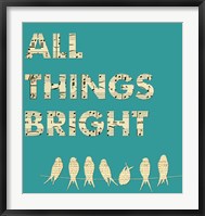 All Things Bright Fine Art Print