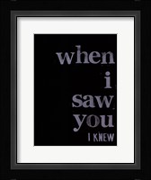 When I Saw You... I Fine Art Print