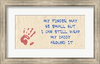 My Finger May Be Small Daddy Fine Art Print