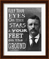 Keep Your Eyes On the Stars and Your Feet On the Ground - Theodore Roosevelt Fine Art Print