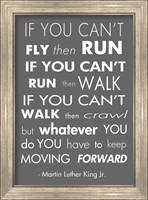You Have to Keep Moving Forward -Martin Luther King Jr. Fine Art Print