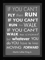 You Have to Keep Moving Forward -Martin Luther King Jr. Fine Art Print