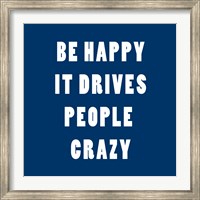 Be Happy It Drives Peope Crazy Fine Art Print