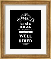 Happiness Is Not A Goal Fine Art Print