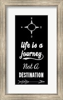 Life Is A Journey Not A Destination black Fine Art Print