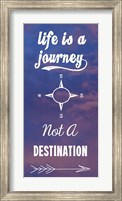 Life Is A Journey Not A Destination Fine Art Print