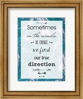 Sometimes in the Winds of Change We Find Our True Direction Fine Art Print