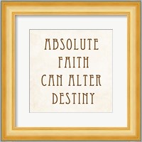 Absolute Faith Can Alter Destiny Fine Art Print