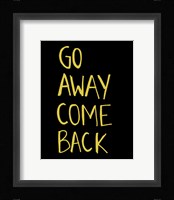 Go Away Come Back Fine Art Print