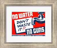 No Water, No Guns Fine Art Print