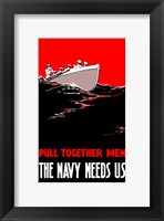 Pull Together Men, The Navy Needs Us Fine Art Print