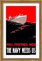Pull Together Men, The Navy Needs Us Fine Art Print