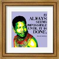 It Always Seems Impossible Until It Is Done - Nelson Mandela Fine Art Print