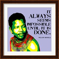 It Always Seems Impossible Until It Is Done - Nelson Mandela Fine Art Print