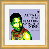 It Always Seems Impossible Until It Is Done - Nelson Mandela Fine Art Print