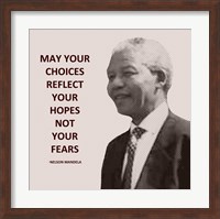 May Your Choices Reflect Your Hopes - Nelson Mandela Fine Art Print