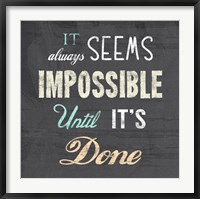 It Always Seems Impossible Until It's Done -Nelson Mandela Quote Fine Art Print
