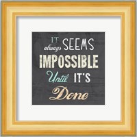 It Always Seems Impossible Until It's Done -Nelson Mandela Quote Fine Art Print