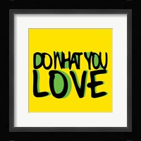 Do What You Love Framed Print