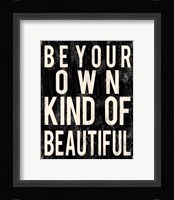 Be Your Own Kind Of Beautiful Framed Print