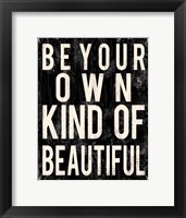 Be Your Own Kind Of Beautiful Fine Art Print