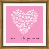 Love Is All You Need  - Pink Fine Art Print