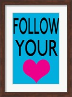 Follow Your Heart 1 Fine Art Print