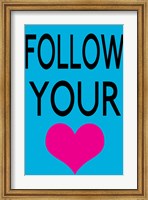 Follow Your Heart 1 Fine Art Print