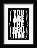You are the Real Thing 2 Framed Print