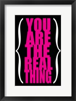 You are the Real Thing 3 Framed Print