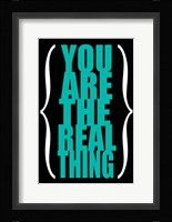 You are the Real Thing 4 Framed Print