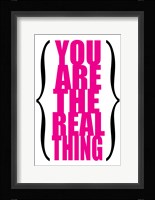 You are the Real Thing 5 Framed Print