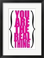 You are the Real Thing 5 Framed Print
