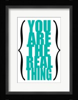 You are the Real Thing 6 Framed Print