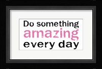 Do Something Amazing 2 Framed Print