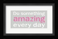 Do Something Amazing 3 Framed Print