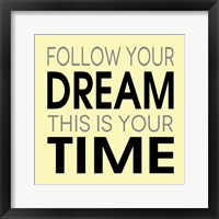 Follow Your Dream 3 Framed Print