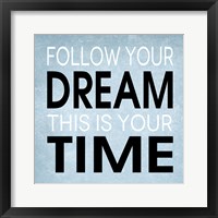 Follow Your Dream 4 Framed Print