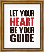 Let Your Heart Be Your Guide 1 Fine Art Print