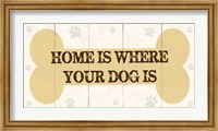 Home Is Where Your Dog Is 2 Fine Art Print
